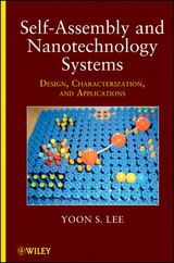 Self-Assembly and Nanotechnology Systems -  Yoon S. Lee