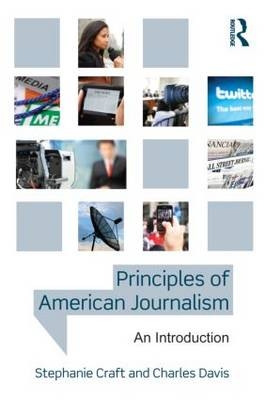 Principles of American Journalism - Stephanie Craft, Charles N. Davis