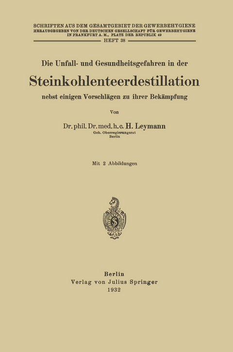 Die Unfall- und Gesundheitsgefahren in der Steinkohlenteerdestillation nebst einigen Vorschlägen zu ihrer Bekämpfung - H. Leymann