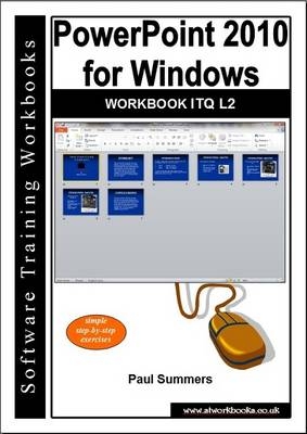 Powerpoint 2010 for Windows Workbook Itq L2 - Paul Summers