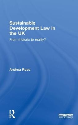 Sustainable Development Law in the UK - Andrea Ross