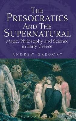 The Presocratics and the Supernatural - Andrew Gregory