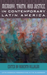 Memory, Truth, and Justice in Contemporary Latin America - 