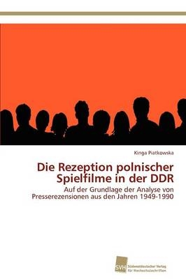 Die Rezeption polnischer Spielfilme in der DDR - Kinga Piatkowska