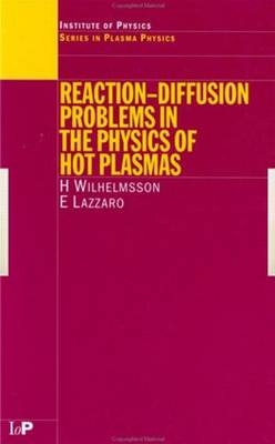 Reaction-Diffusion Problems in the Physics of Hot Plasmas - H Wilhelmsson, E Lazzaro