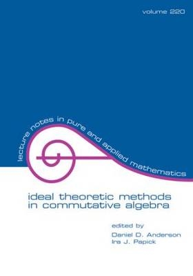 Ideal Theoretic Methods in Commutative Algebra - 