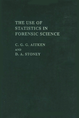 The Use Of Statistics In Forensic Science - C. G. G. Aitken, David A. Stoney