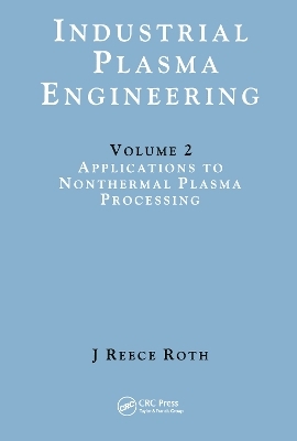 Industrial Plasma Engineering - J Reece Roth