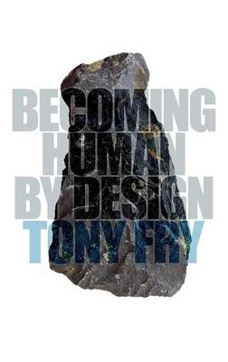 Becoming Human by Design - Tony Fry