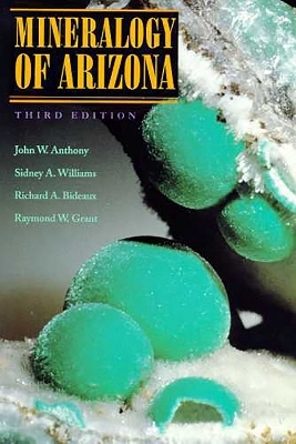 Mineralogy of Arizona - John W. Anthony, Sidney A. Williams, Wendell E. Wilson, Raymond W. Grant