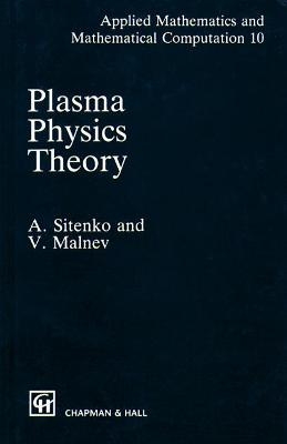 Plasma Physics Theory - A. Sitenko, V. Malnev