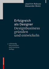 Erfolgreich als Designer - Designbusiness gründen und entwickeln - Joachim Kobuss, Alexander Bretz