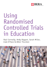 Using Randomised Controlled Trials in Education - Paul Connolly, Andy Biggart, Sarah Miller, Liam O′Hare, Allen Thurston