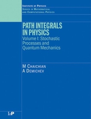 Path Integrals in Physics - M Chaichian, A Demichev