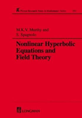 Nonlinear Hyperbolic Equations and Field Theory - M K V Murthy, S Spagnolo