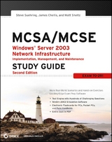 MCSA / MCSE: Windows Server 2003 Network Infrastructure Implementation, Management, and Maintenance Study Guide -  James Chellis,  Matthew Sheltz,  Steve Suehring