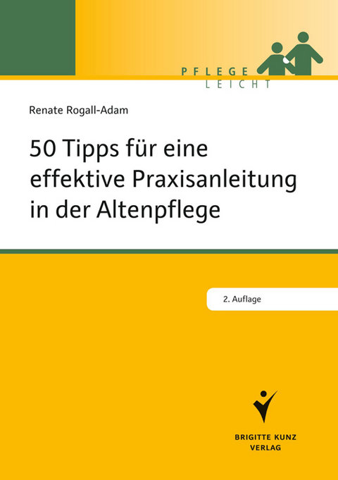 50 Tipps für die effektive Praxisanleitung in der Altenpflege - Renate Rogall-Adam