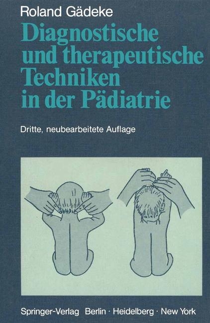 Diagnostische und therapeutische Techniken in der Pädiatrie - Roland Gädeke