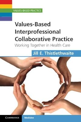 Values-Based Interprofessional Collaborative Practice - Jill E. Thistlethwaite