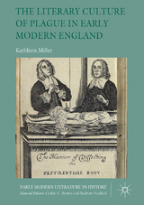 The Literary Culture of Plague in Early Modern England - Kathleen Miller