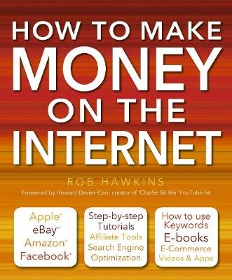 How to Make Money on the Internet Made Easy - Rob Hawkins