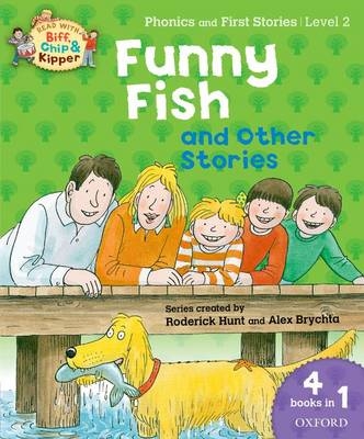 Oxford Reading Tree Read With Biff, Chip, and Kipper: Level 2 Phonics & First Stories: Funny Fish and Other Stories - Roderick Hunt, Kate Ruttle, Annemarie Young