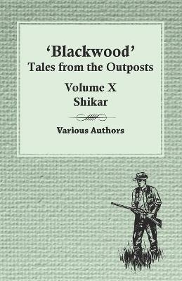 Blackwood' Tales from the Outposts - Volume X - Shikar -  Various