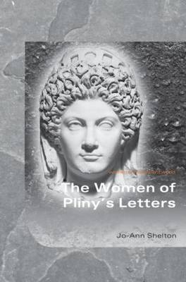 The Women of Pliny's Letters - Jo-Ann Shelton