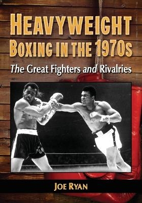 Heavyweight Boxing in the 1970s - Joe Ryan