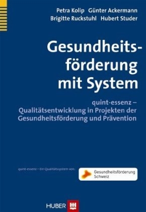 Gesundheitsförderung mit System - Petra Kolip, Günter Ackermann, Brigitte Ruckstuhl, Hubert Studer