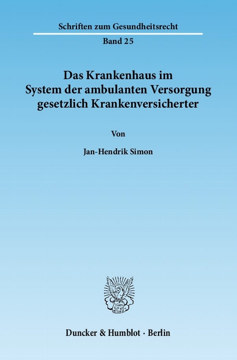 Das Krankenhaus im System der ambulanten Versorgung gesetzlich Krankenversicherter. - Jan-Hendrik Simon