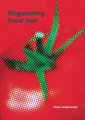 Regulating food law - Anna Szajkowska