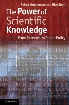 The Power of Scientific Knowledge - Reiner Grundmann, Nico Stehr