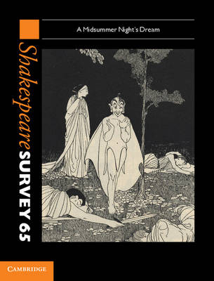 Shakespeare Survey: Volume 65, A Midsummer Night's Dream - 