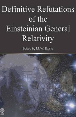 Defitinive Refutations of the Einsteinian General Relativity - 