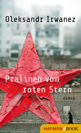 Pralinen vom roten Stern - Oleksandr Irwanez