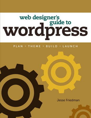 Web Designer's Guide to WordPress - Jesse Friedman