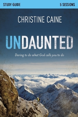 Undaunted Bible Study Guide - Christine Caine, Sherry Harney