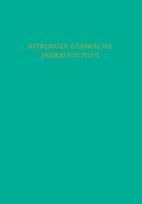 Bitburger Gespräche Jahrbuch 2012/I - 