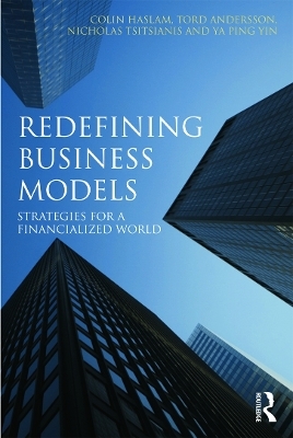 Redefining Business Models - Colin Haslam, Tord Andersson, Nicholas Tsitsianis, Ya Ping Yin