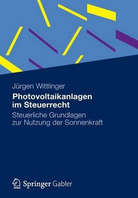 Photovoltaikanlagen im Steuerrecht - Jürgen K. Wittlinger