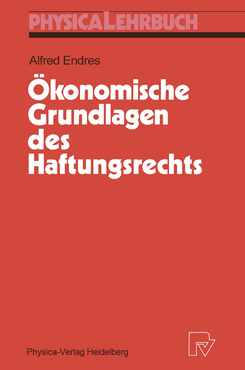 Ökonomische Grundlagen des Haftungsrechts - Alfred Endres