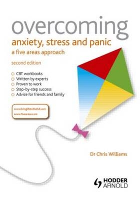 Overcoming Anxiety, Stress and Panic A Five Areas Approach - Christopher Williams