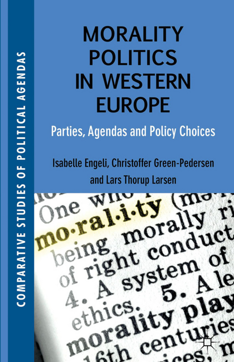 Morality Politics in Western Europe - Isabelle Engeli, Christoffer Green-Pedersen, Lars Thorup Larsen