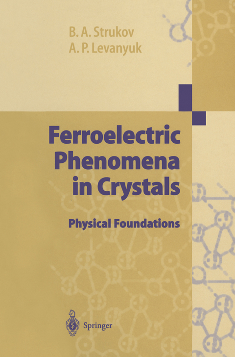 Ferroelectric Phenomena in Crystals - Boris A. Strukov, Arkadi P. Levanyuk