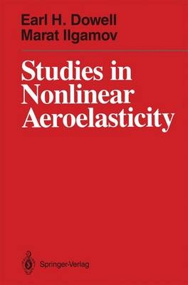 Studies in Nonlinear Aeroelasticity - Earl H Dowell, Marat Ilgamov