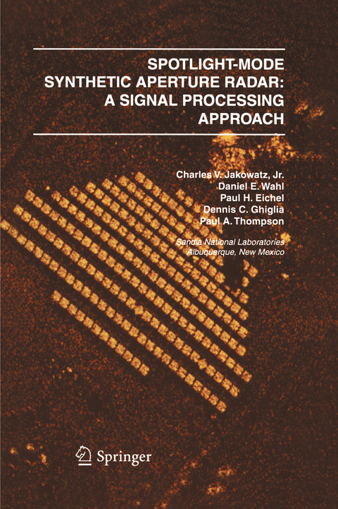 Spotlight-Mode Synthetic Aperture Radar: A Signal Processing Approach - Charles V. J. Jakowatz, Daniel E. Wahl, Paul H. Eichel, Dennis C. Ghiglia, Paul A. Thompson