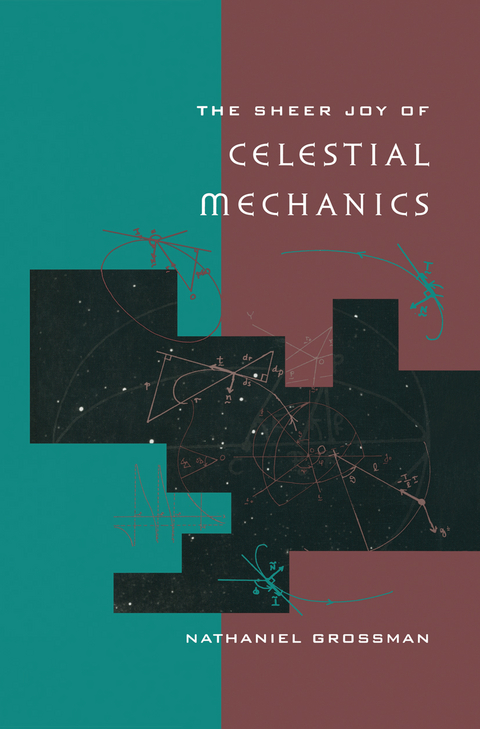 The Sheer Joy of Celestial Mechanics - Nathaniel Grossman