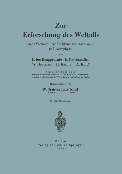 Zur Erforschung des Weltalls - P. ten Bruggencate, E. F. Freundlich, W. Grotrian, H. Kienle, A. Kopff