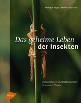 Das geheime Leben der Insekten - Monique Berger, Michel Gaudichon